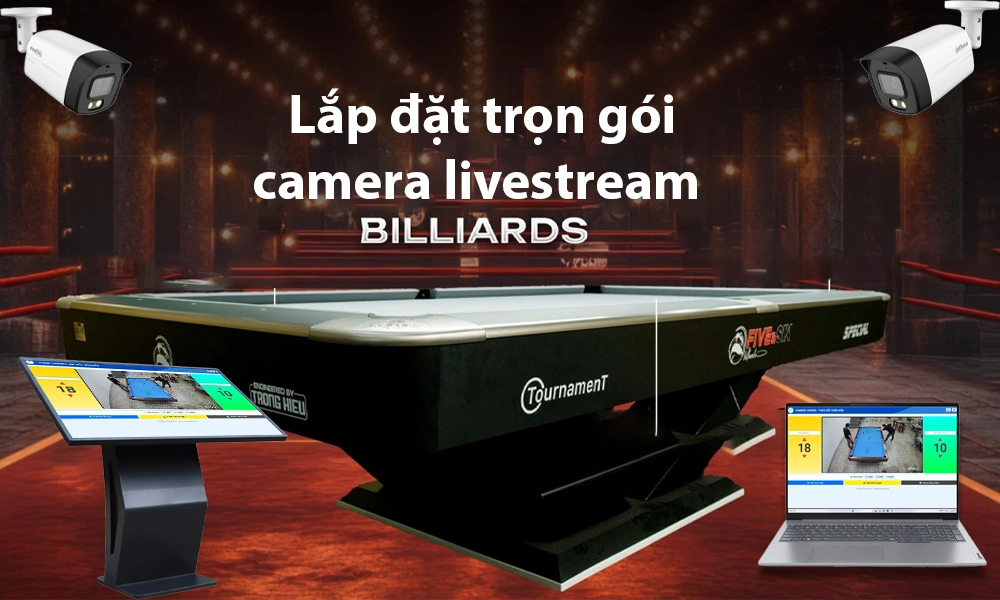 Trọn gói lắp đặt camera livetsream bàn bida