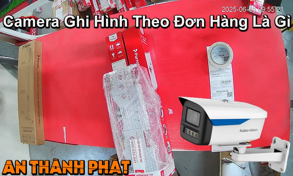 camera ghi hình theo đơn hàng là gì