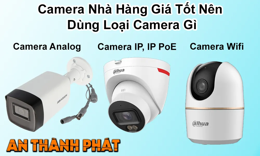 camera nhà hàng giá tốt nên dùng loại camera gì