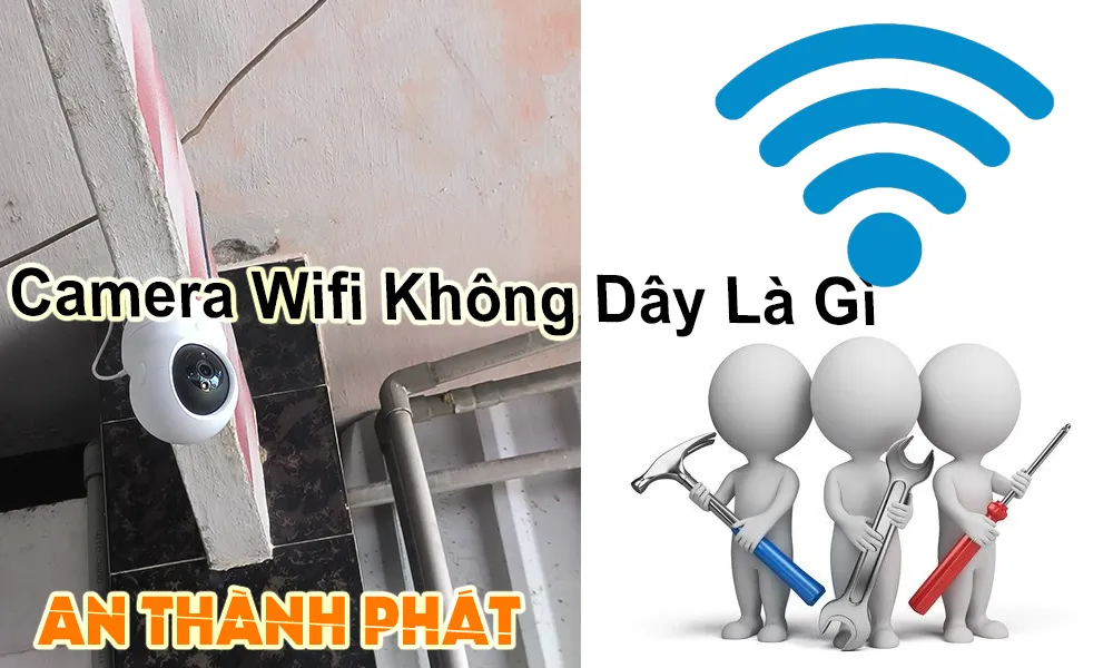 camera wifi không dây là gì