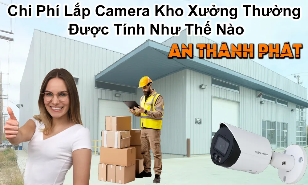 chi phí lắp camera kho xưởng thường được tính như thế nào