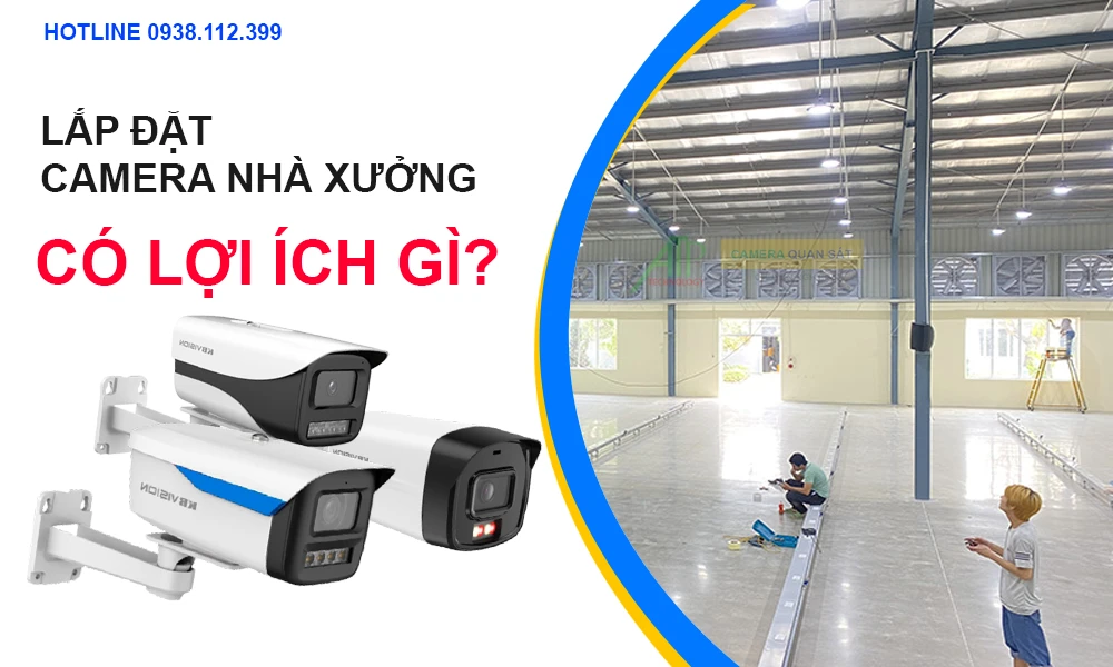 lắp camera nhà xưởng giá rẻ có lợi ích gì