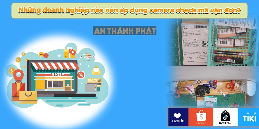 những doanh nghiệp nào nên dung camera quan sát đóng hàng va check mã đơn